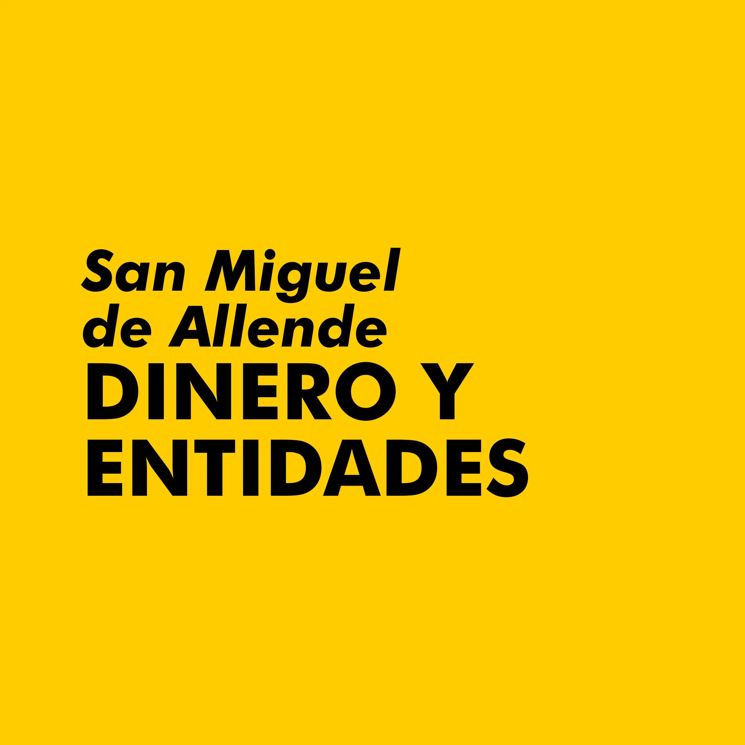 Dinero y entidades | San Miguel de Allende &amp; Online