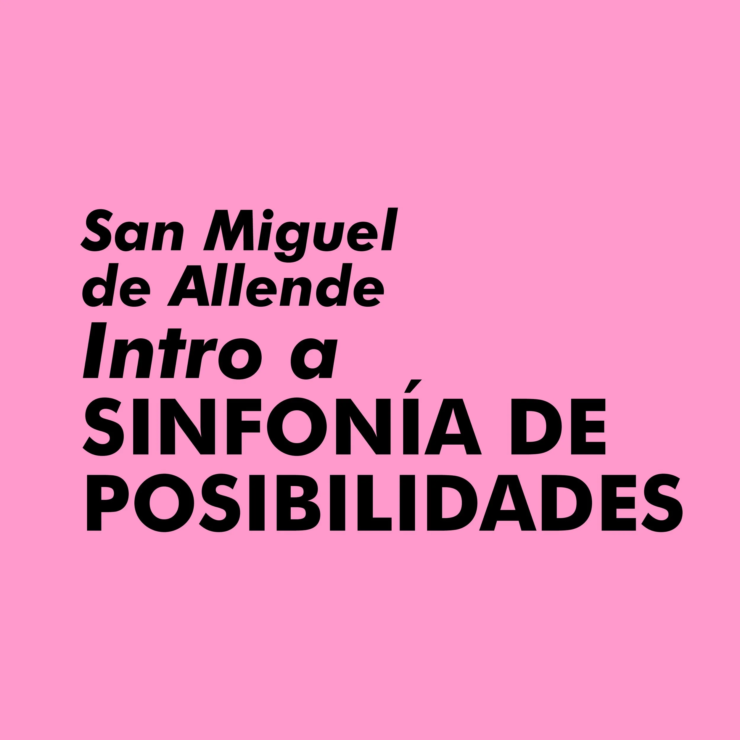 Intro a Sinfonía de posibilidades | San Miguel de Allende