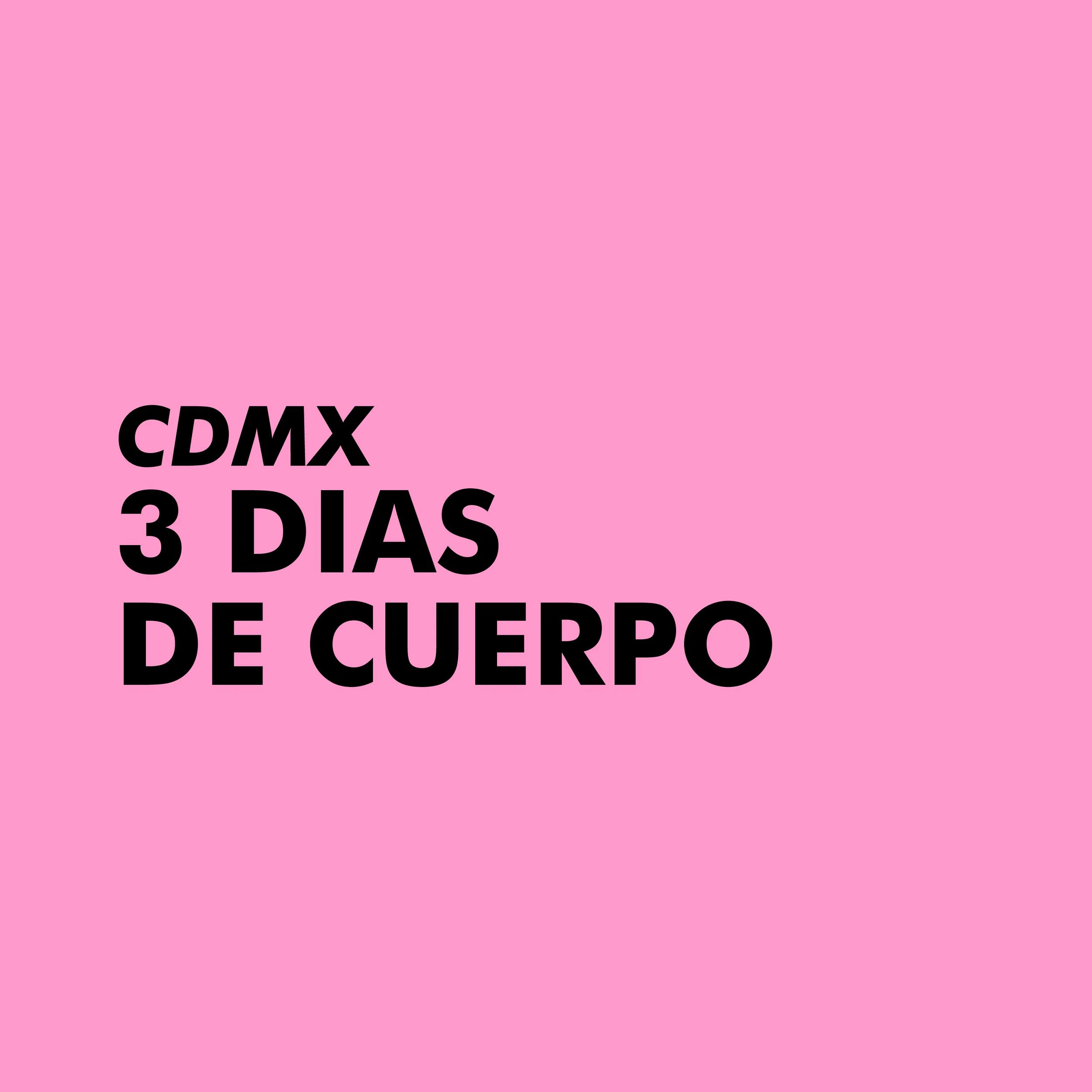 3 DÍAS DE CUERPO | CDMX