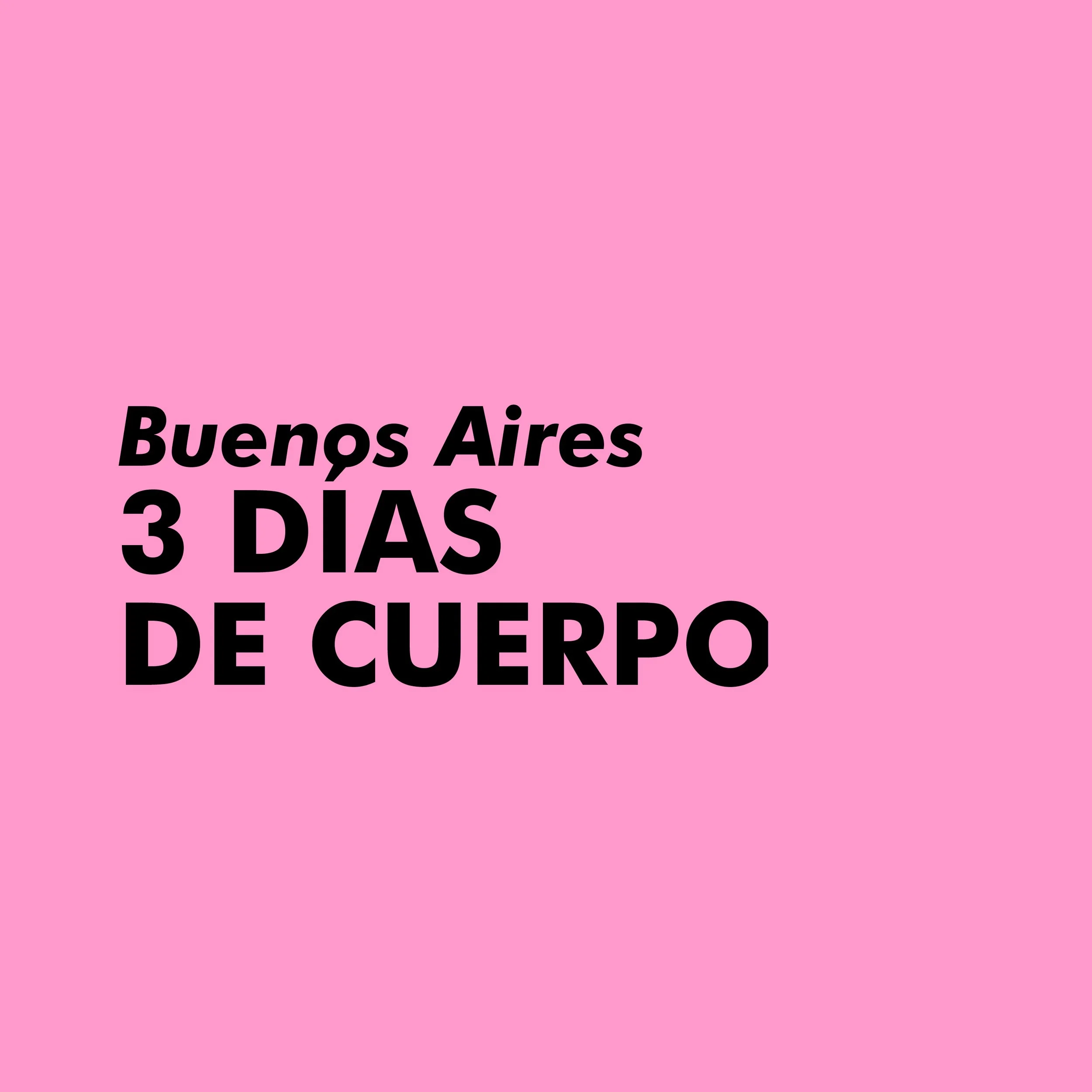 3 DÍAS DE CUERPO | BUENOS AIRES