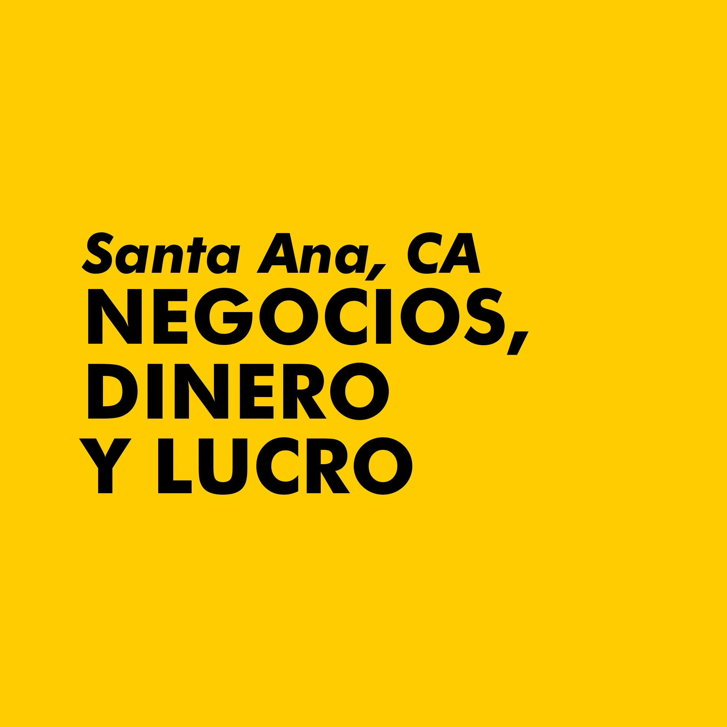 NEGOCIOS, DINERO Y LUCRO |   Santa Ana, CA &amp; Online