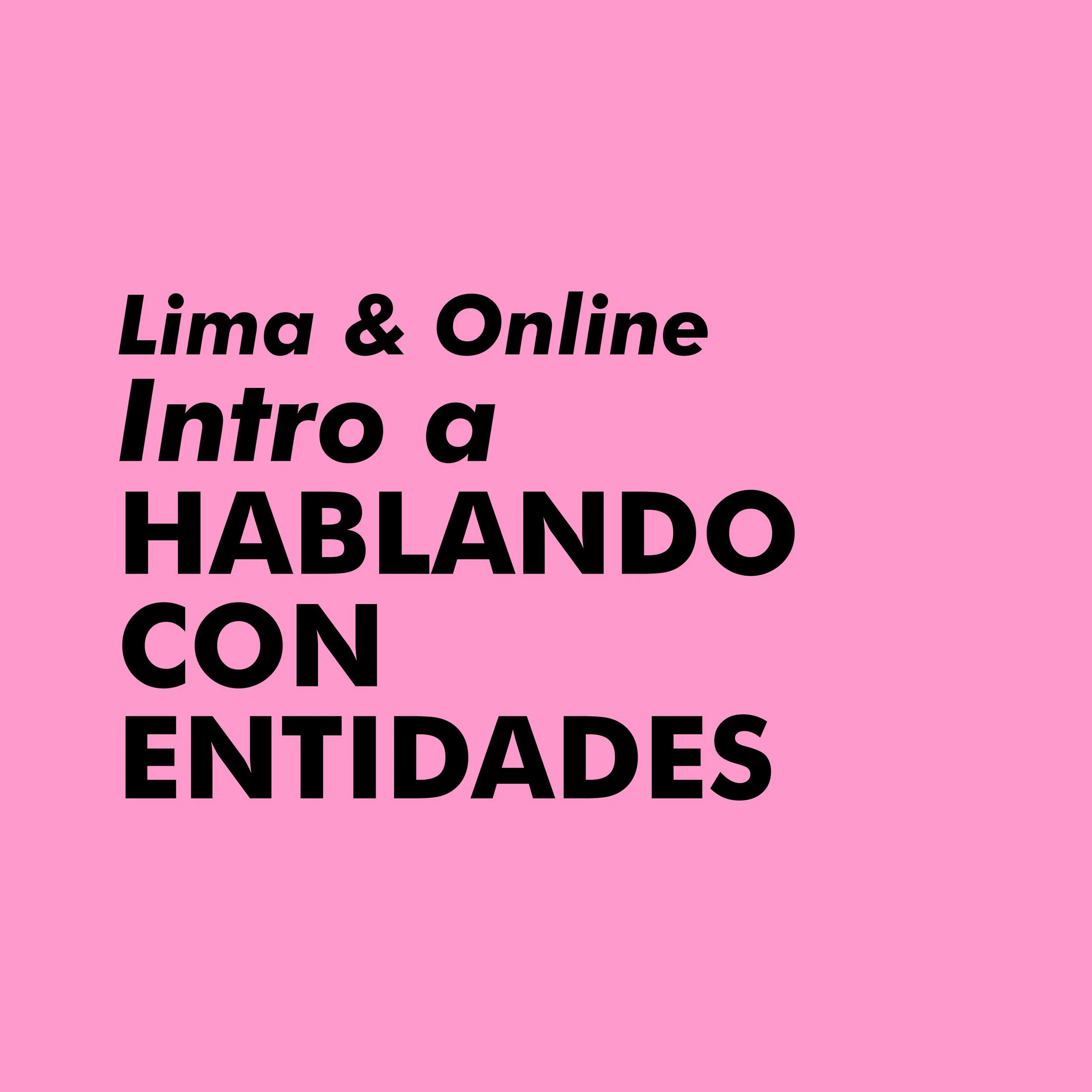 Intro a Hablando con las Entidades | Lima &amp; Online