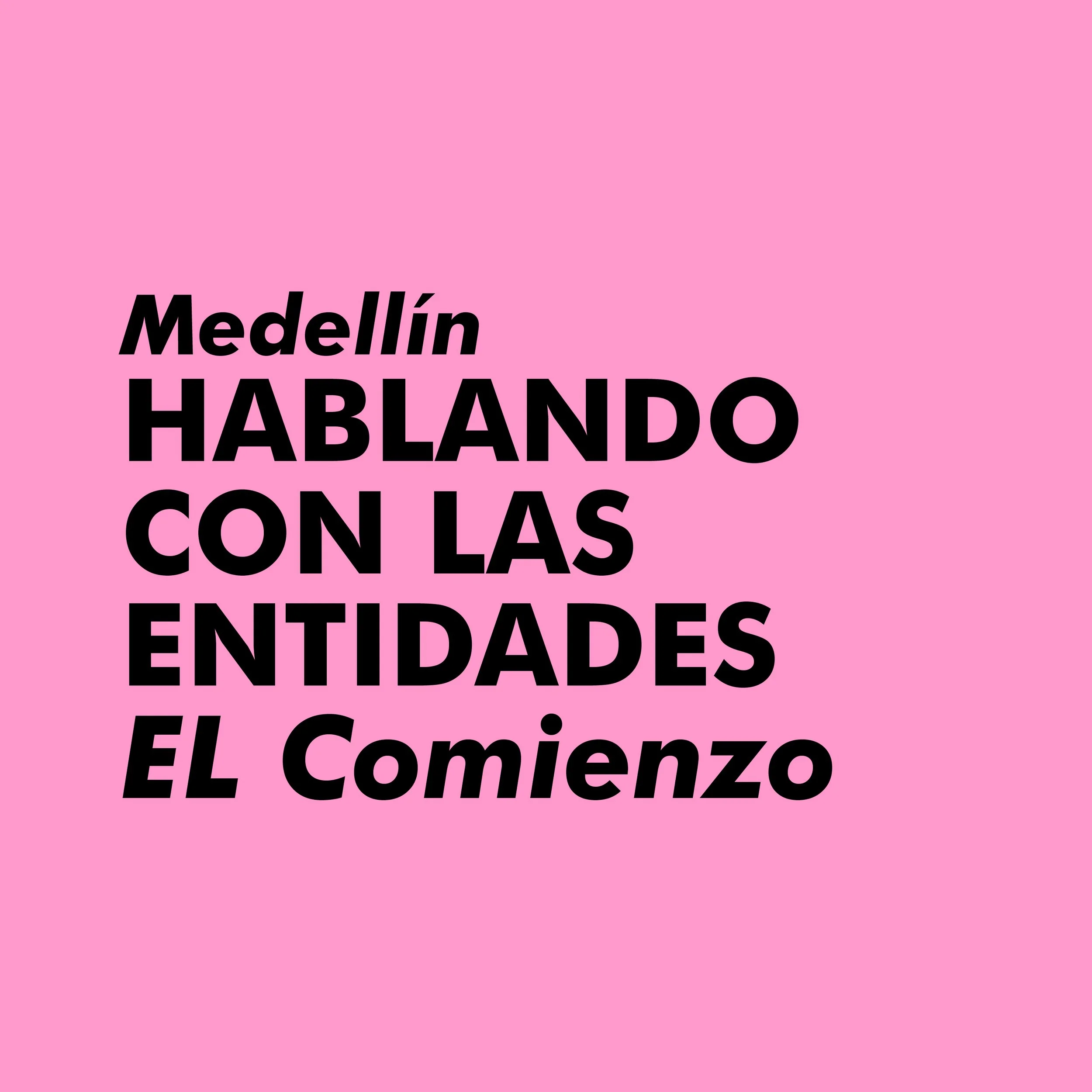 HABLANDO CON LAS ENTIDADES. EL COMIENZO. Medellín