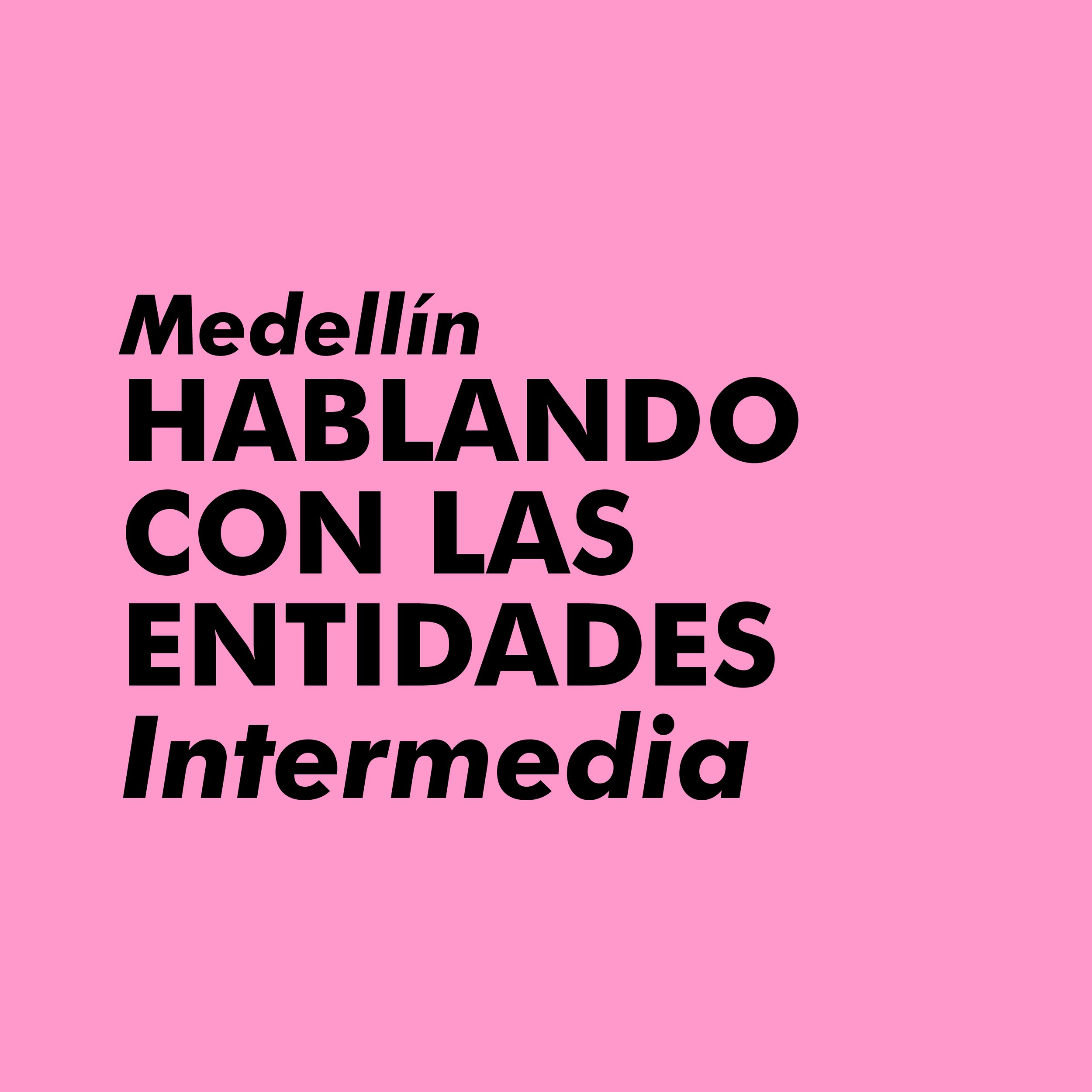HABLANDO CON LAS ENTIDADES. Clase INTERMEDIA | Medellín