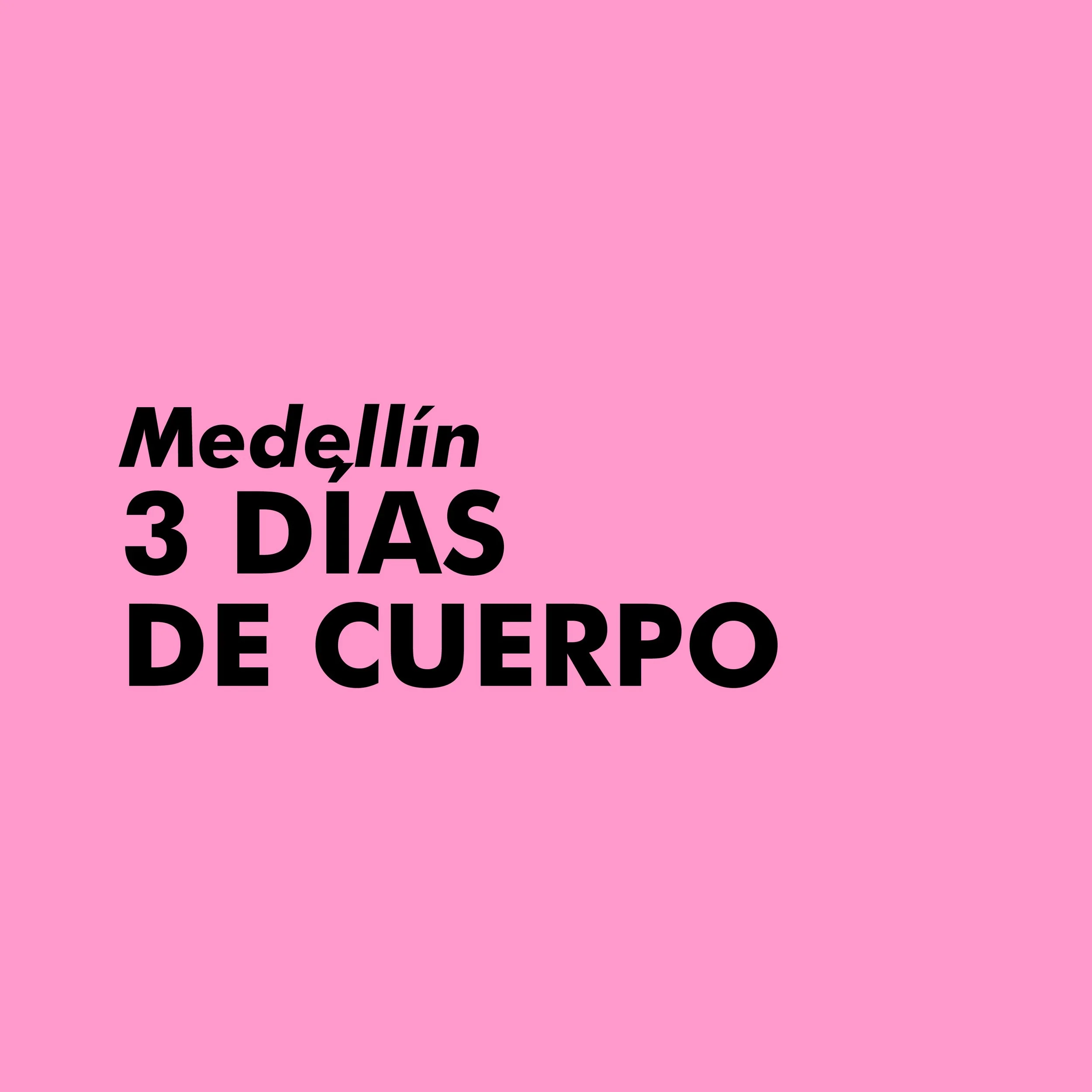  3 DÍAS DE CUERPO | Medellín