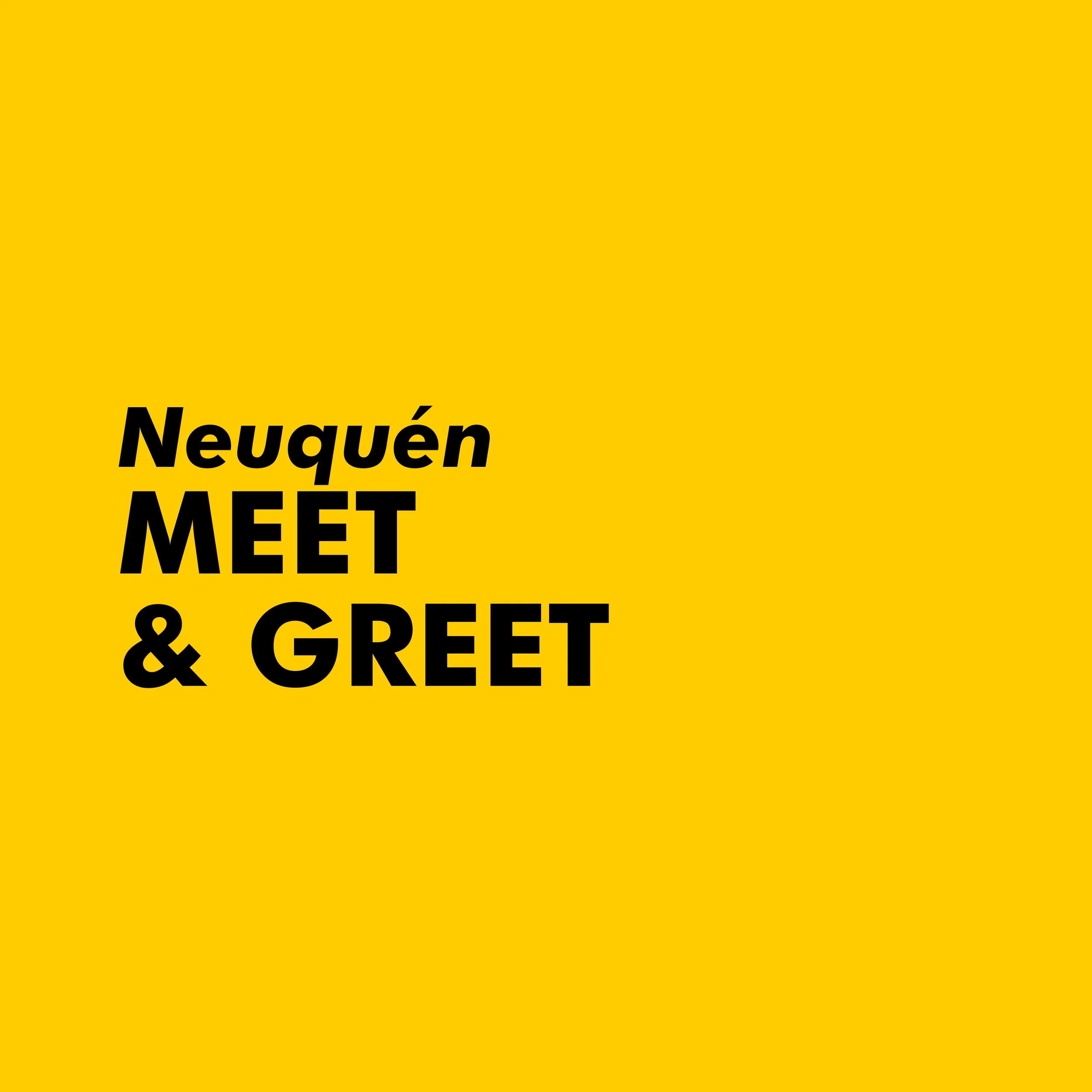MEET &amp; GREET | Neuquén 