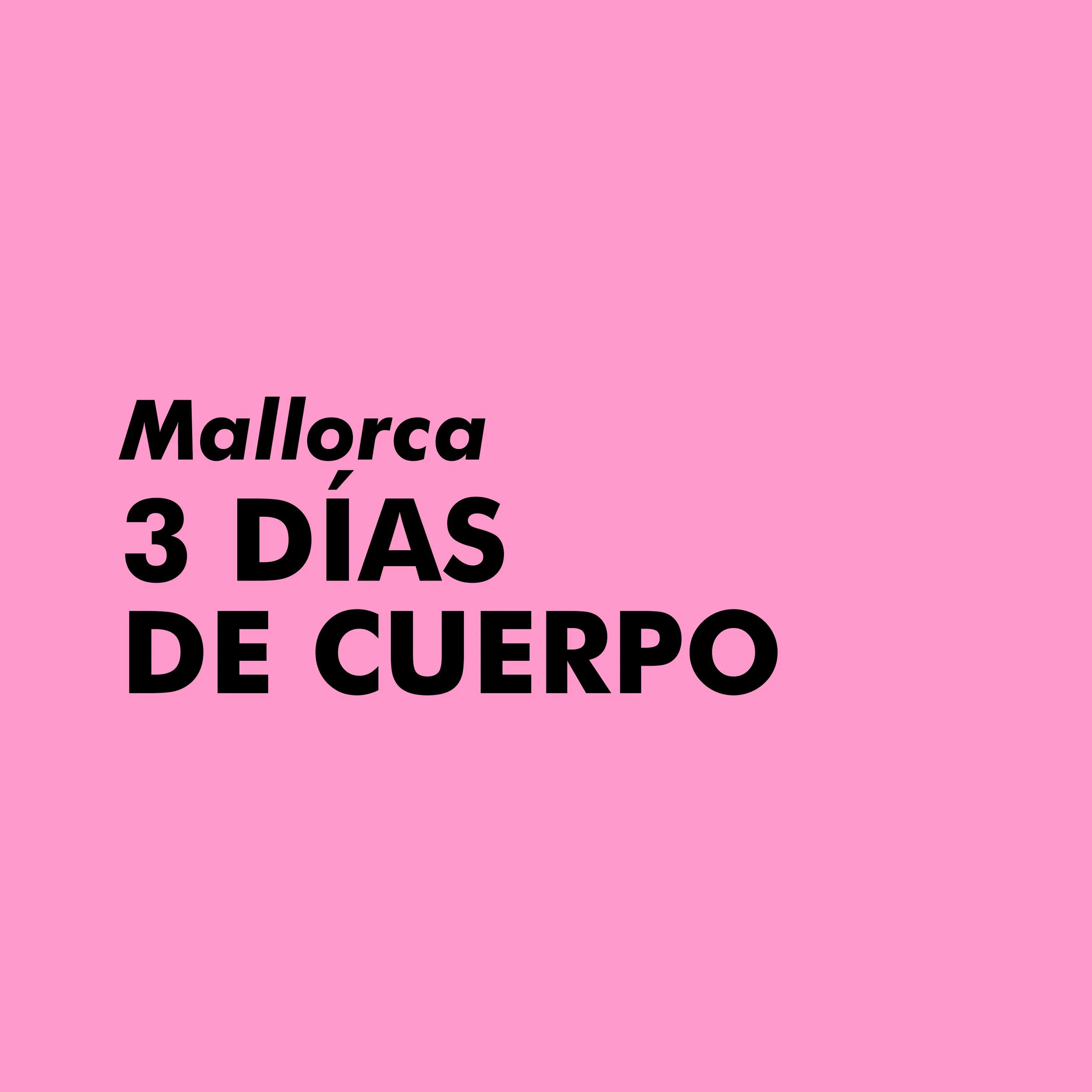 3 DÍAS DE CUERPO | Mallorca