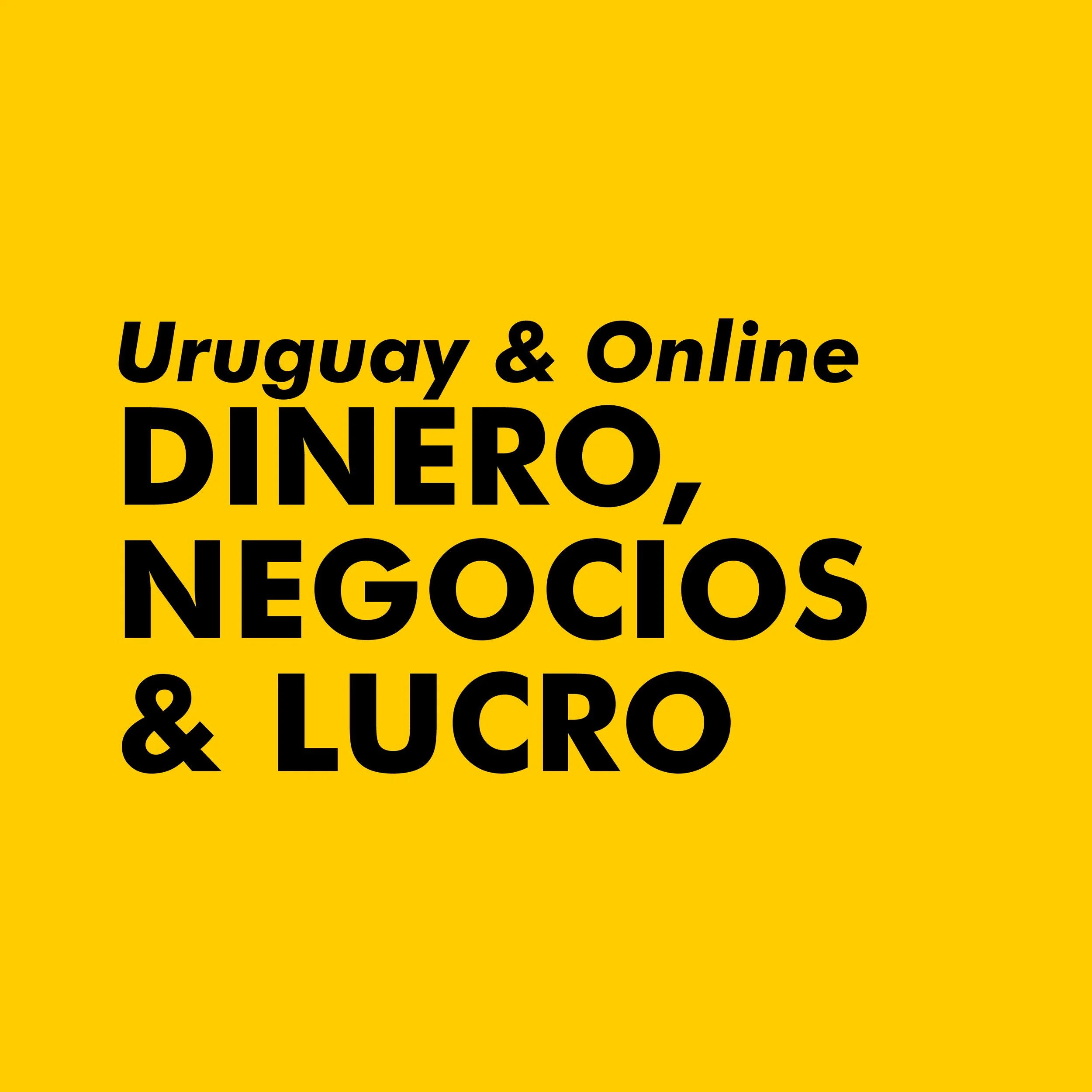 NEGOCIOS, DINERO Y LUCRO  Uruguay &amp; Online