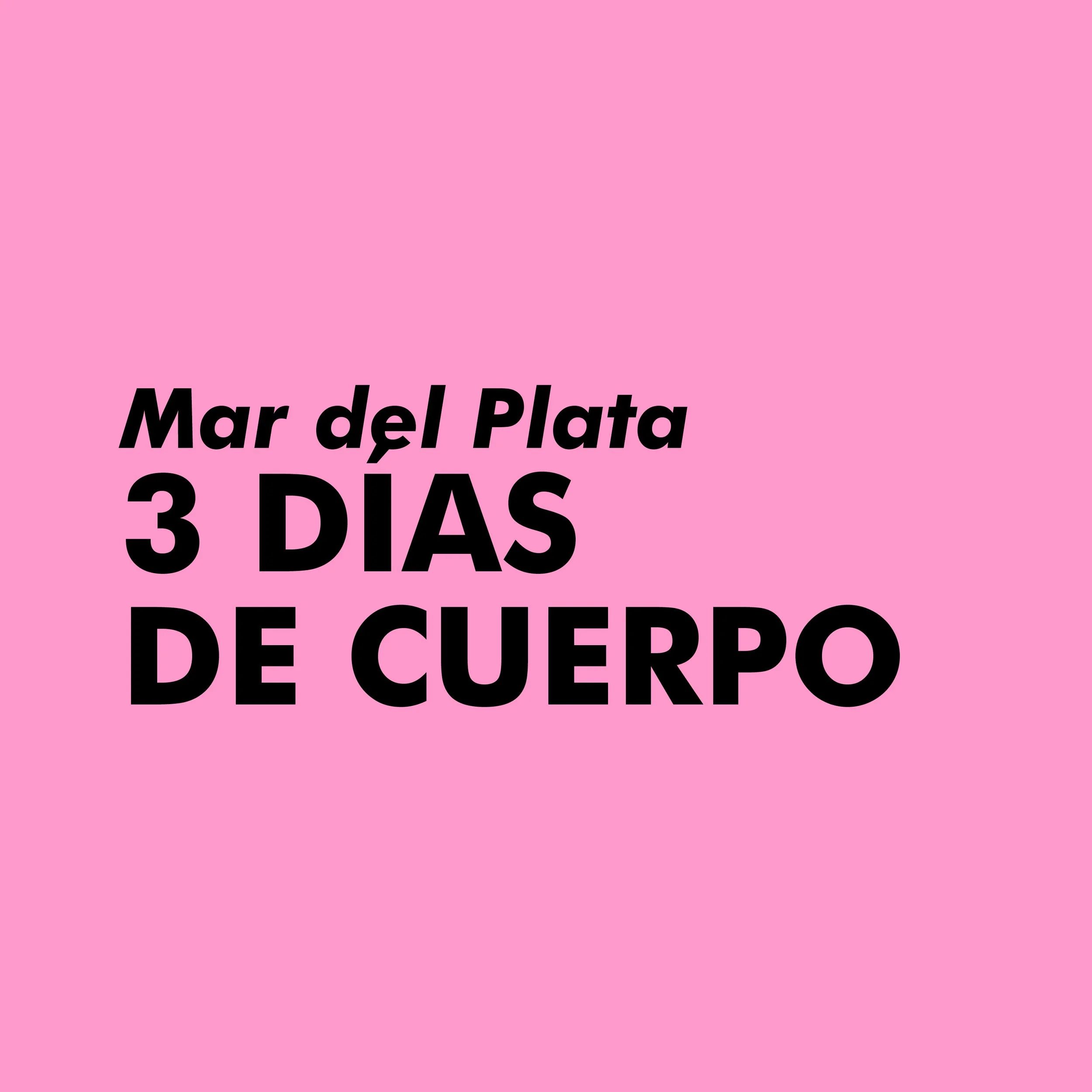 3 DÍAS DE CUERPO | Mar del Plata