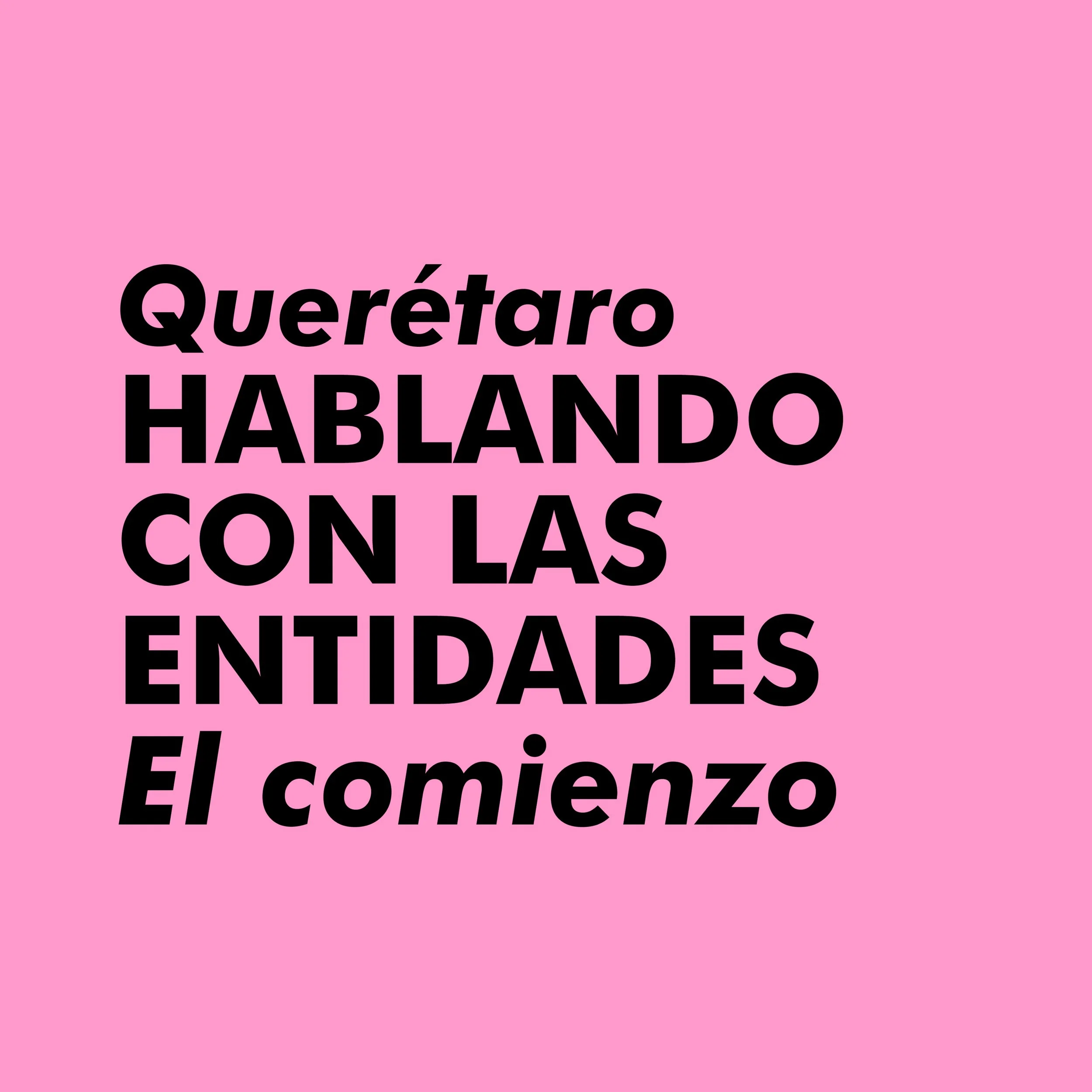 HABLANDO CON LAS ENTIDADES. EL COMIENZO | Querétaro