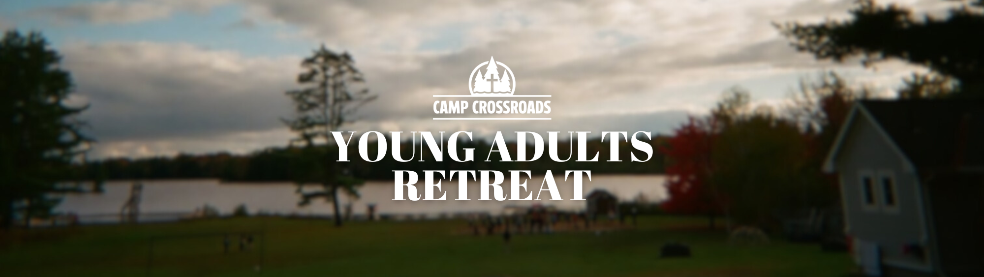 Young Adults Camp Crossroads Retreat
