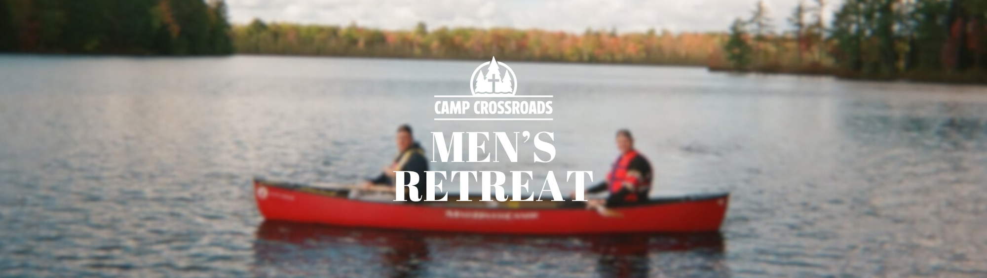 Camp Crossroads Men's Retreat
