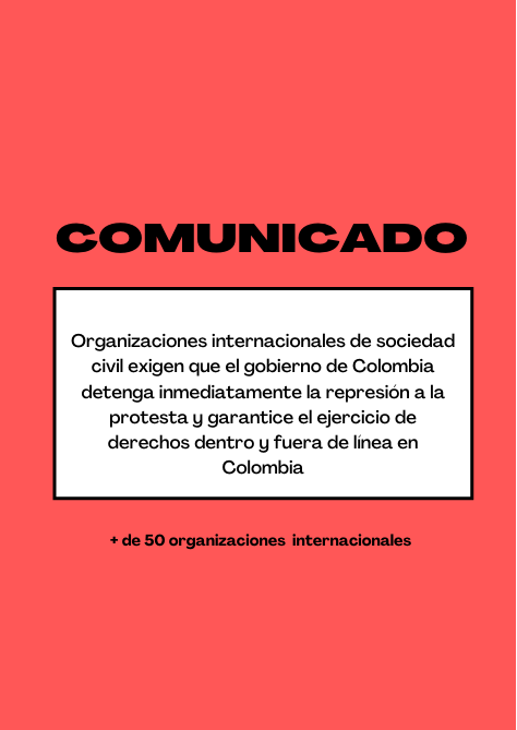  Organizaciones internacionales de sociedad civil exigen que el gobierno de Colombia detenga inmediatamente la represión a la protesta y garantice el ejercicio de derechos dentro y fuera de línea
