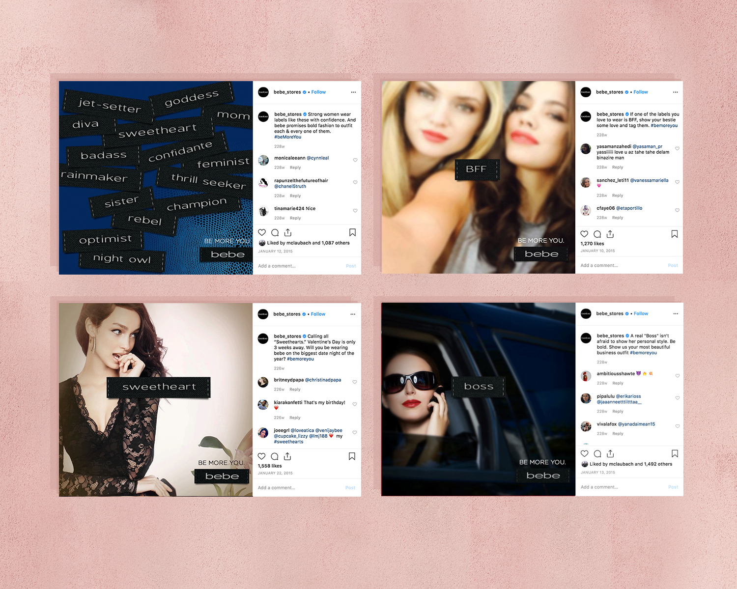 The goal of the campaign was to reestablish the brand as versatile, everyday wear, made for a range of women who are bold, confident and feminine—but without showing any bebe clothing. Over 4 weeks we focused on introducing new labels that women could be proud to interact with and share. We used to the platform to confront negative labels, opening discussions for women to support each other and lift each other up.