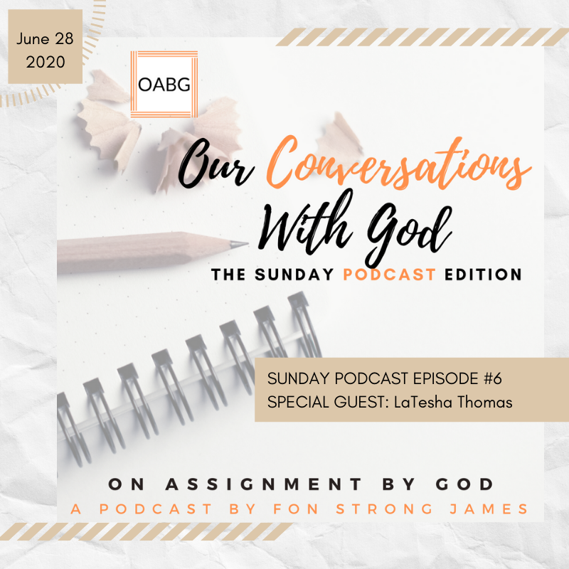 SUNDAY PODCAST: Our Conversations With God - Ep.6 - Guest LaTesha Thomas 