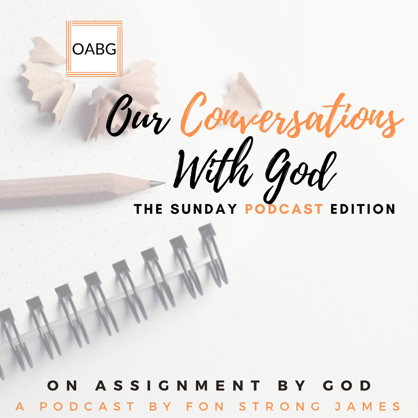 SUNDAY PODCAST: Our Conversations With God - Ep.7 - Special Guest  - Your Host!