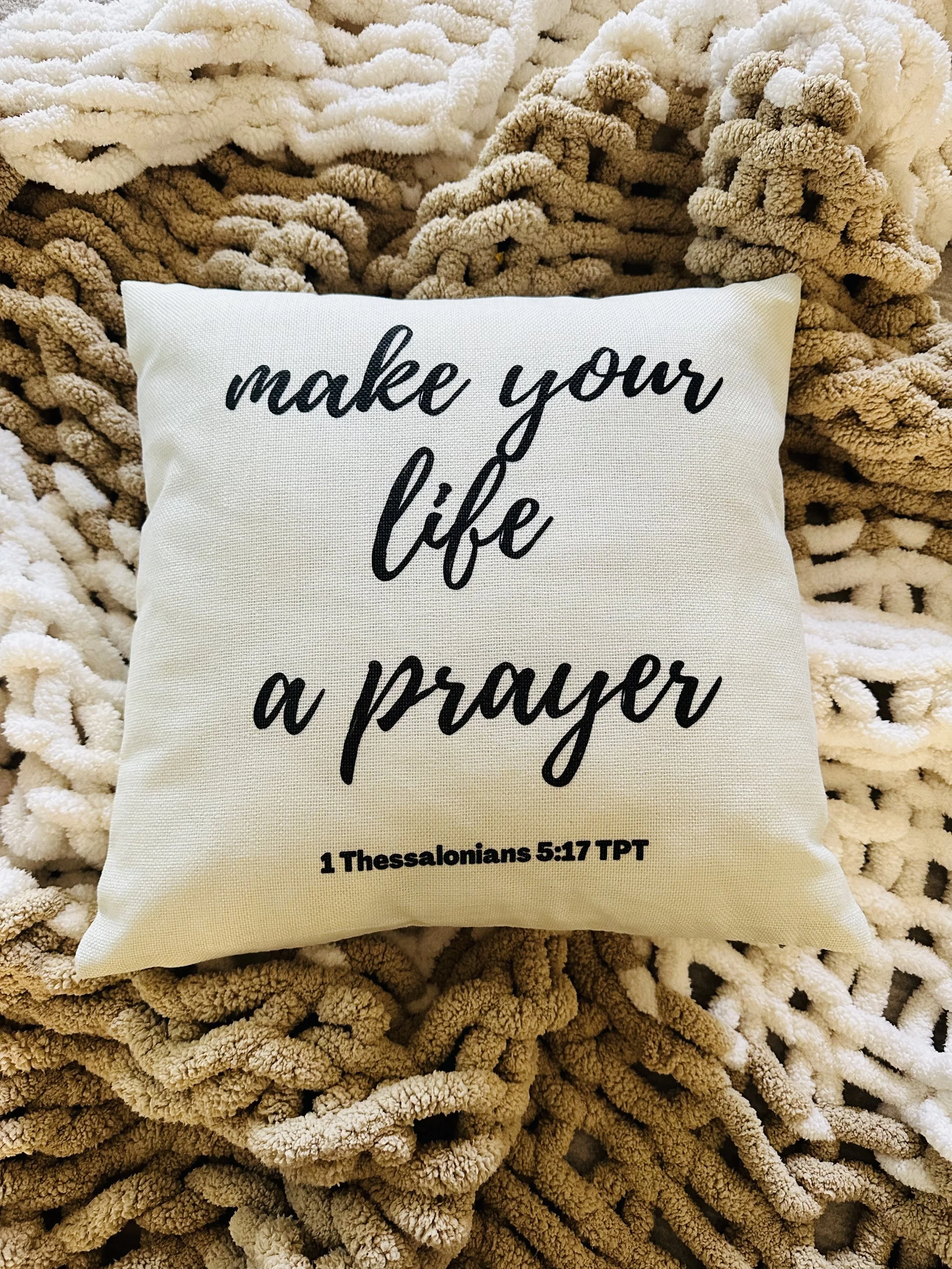 Make Your Life A Prayer Pillow Cover