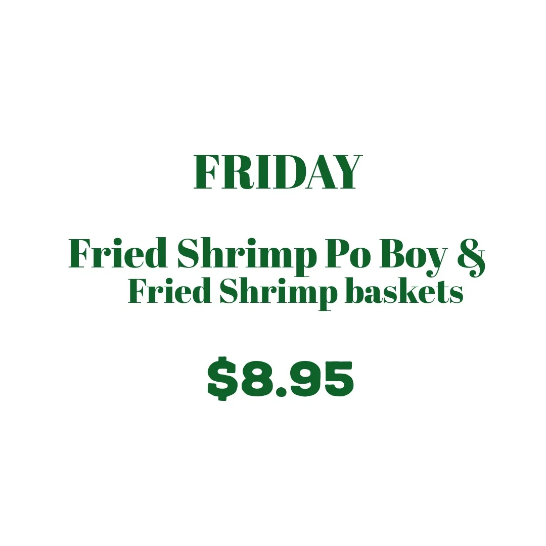 Friday, Fried Po Boys &amp; Fried Shrimp Baskets