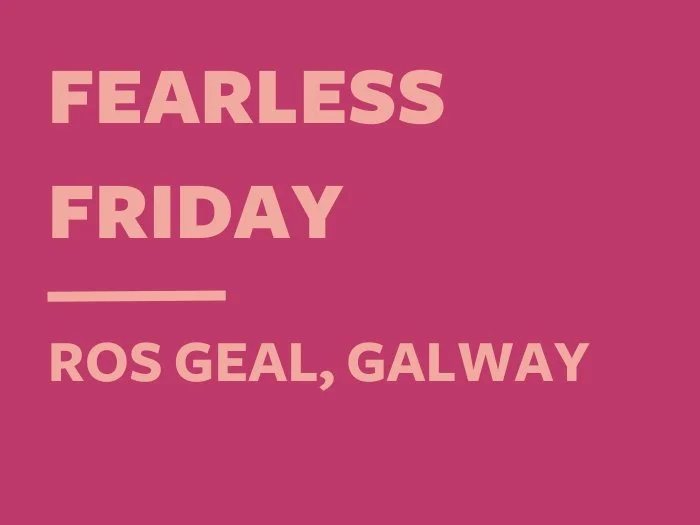 Fearless Friday - Ros Geal
