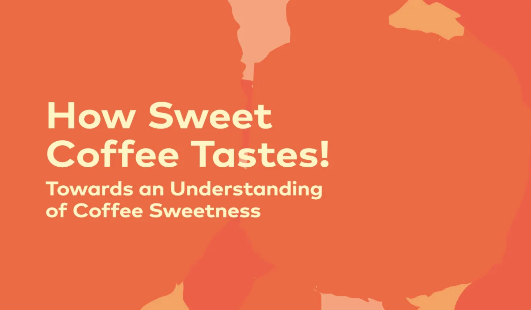 How Sweet Coffee Tastes! Towards An Understanding of Coffee Sweetness