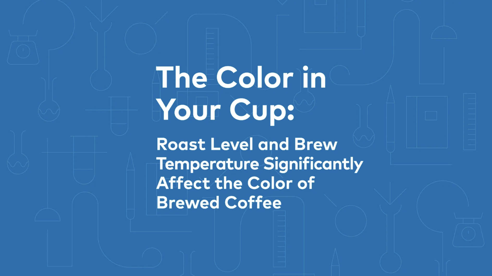 The Color in Your Cup: Roast Level and Brew Temperature Significantly Affect the Color of Brewed Coffee