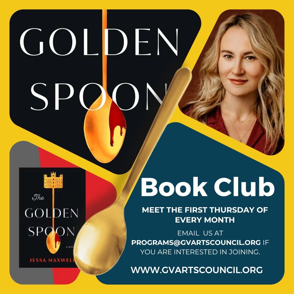 Those of you in our monthly Book Club here is next month's book, we can't wait to hear everyone's feedback!

Book: The Golden Spoon by Jessa Maxwell

For those who are interested in joining you still can just reach out to programs@gvartscouncil.org. 