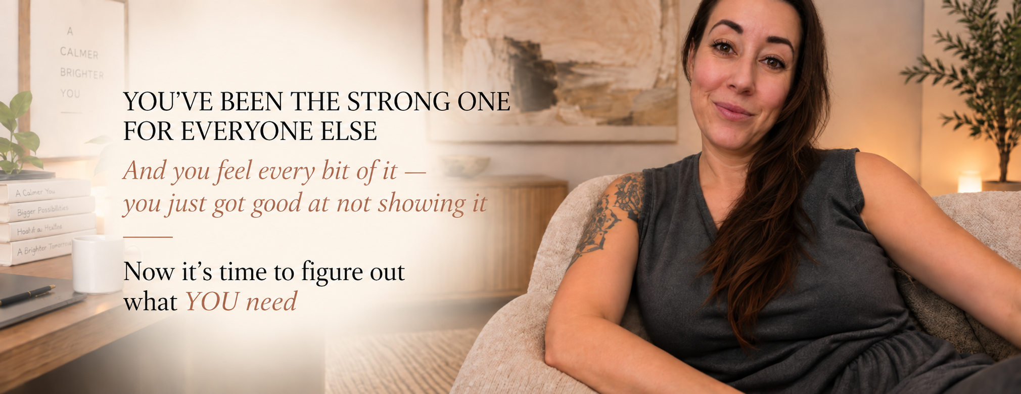 You've been the strong one for everyone else. And you feel every bit of it — you just got good at not showing it. It's time to figure out what YOU need. Heather Dempsey, Therapeutic Coach and Hypnotherapist.