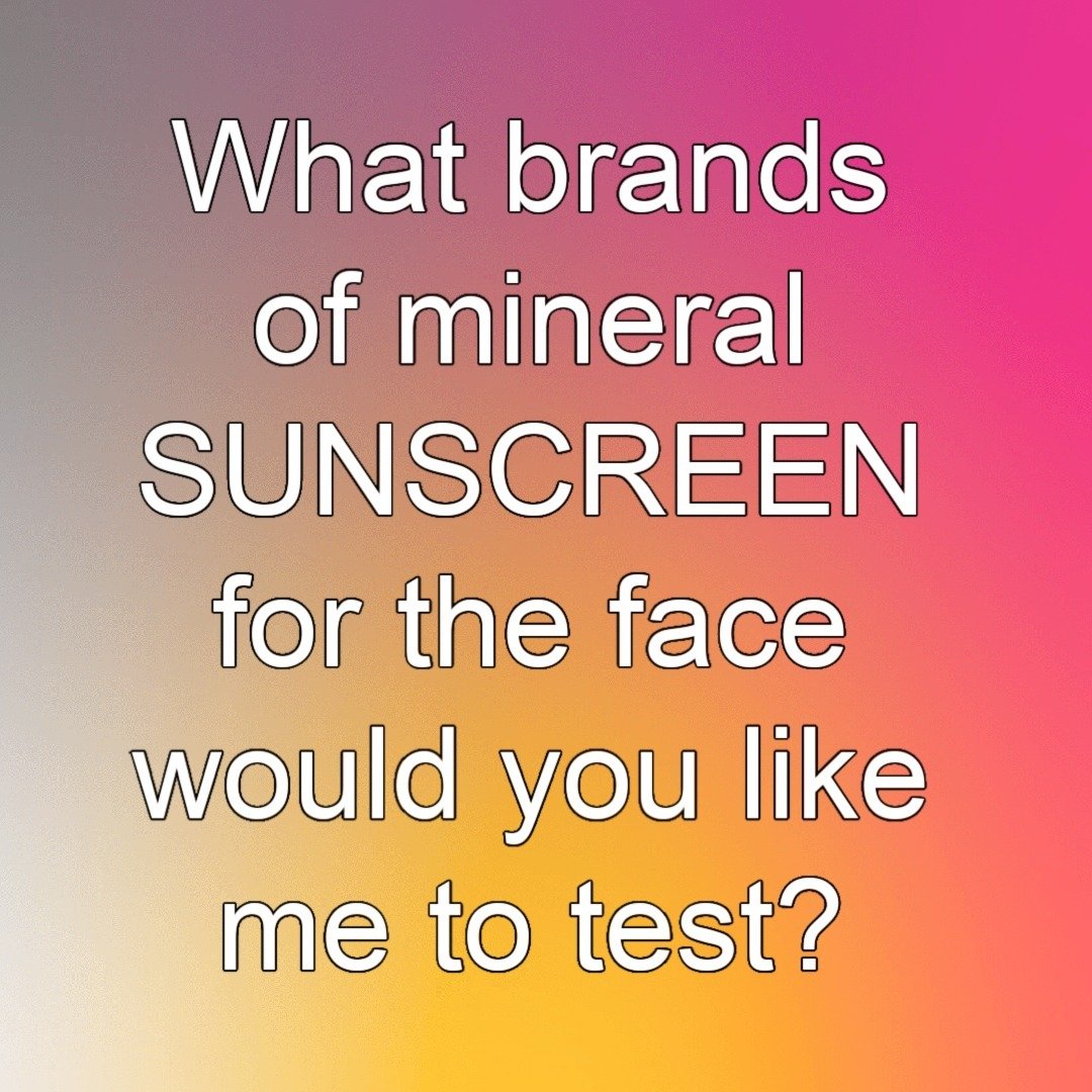 ☀️ What brands of mineral-based facial SUNSCREENS would you like me to test for a future video? By &quot;mineral&quot; I mean the active ingredients are titanium dioxide and/or zinc oxide (not ingredients with names that end in &quot;-ate&quot;). ⁠
⁠