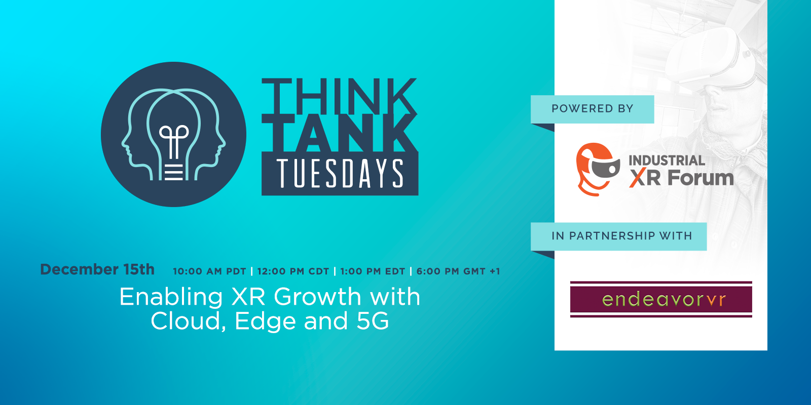 Industrial XR Forum Think Tank Tuesday - Enabling XR Growth with Cloud, Edge and 5G
