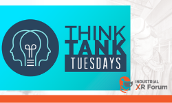 Industrial XR Forum Think Tank Tuesday with XR Tech Marketing: Industrial End-Users XR Plans Released &amp; Successful Partnership Strategies for 2021