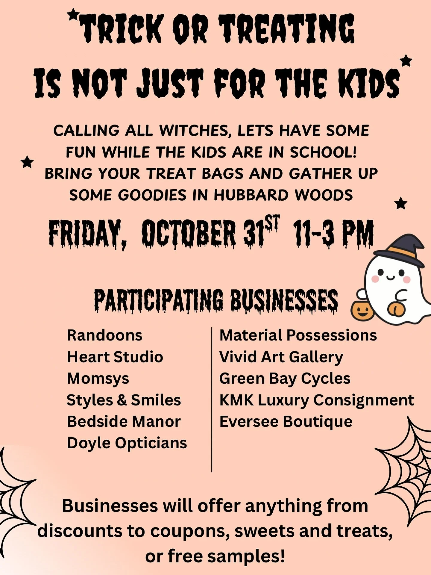 Looking for some Halloween fun while the kids are at school? Participating businesses will be offering coupons, treats and/or free samples on October 31st from 11am to 3pm!

This year, Trick or Treating is not just for the kids. 👻 

Participating Lo