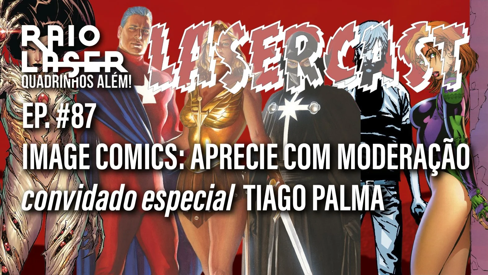 LASERCAST#87 - IMAGE COMICS: APRECIE COM MODERAÇÃO 