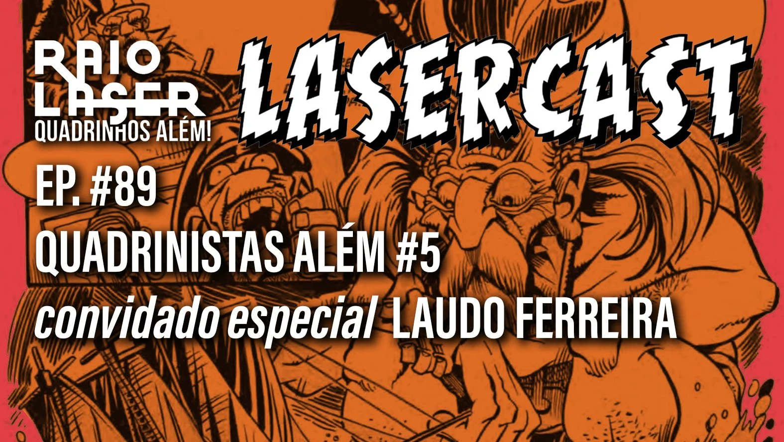 Lasercast #89 - Quadrinistas Além #5 Convidado especial LAUDO FERREIRA