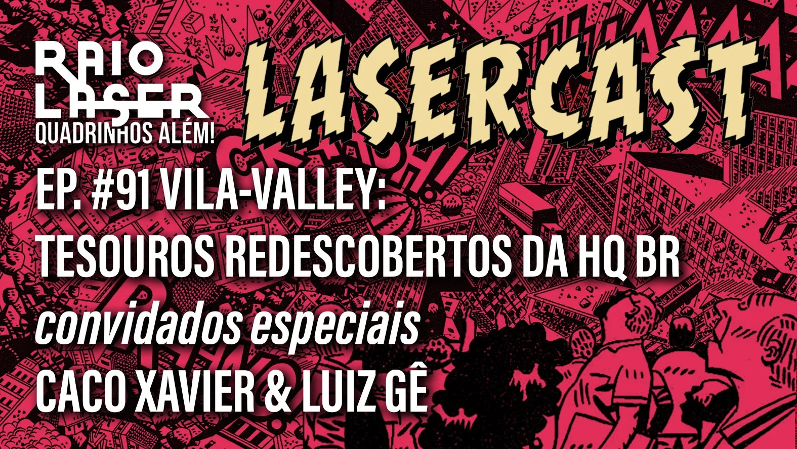 EP. #91 VILA-VALLEY: TESOUROS REDESCOBERTOS DA HQ BR convidados especiais CACO XAVIER & LUIZ GÊ