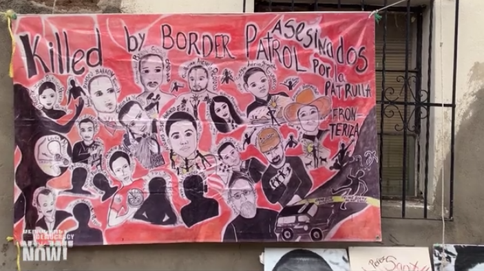 “Killed by Border Patrol” memorial ( Democracy Now! )