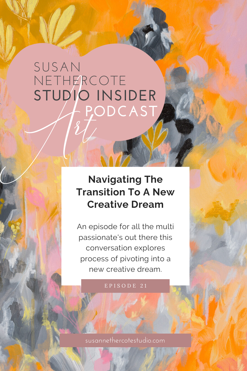 Navigating The Transition To A New Creative Dream - Episode 21