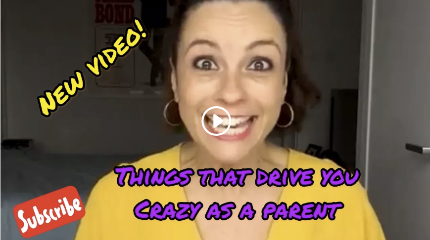 THINGS THAT DRIVE YOU CRAZY AS A PARENT