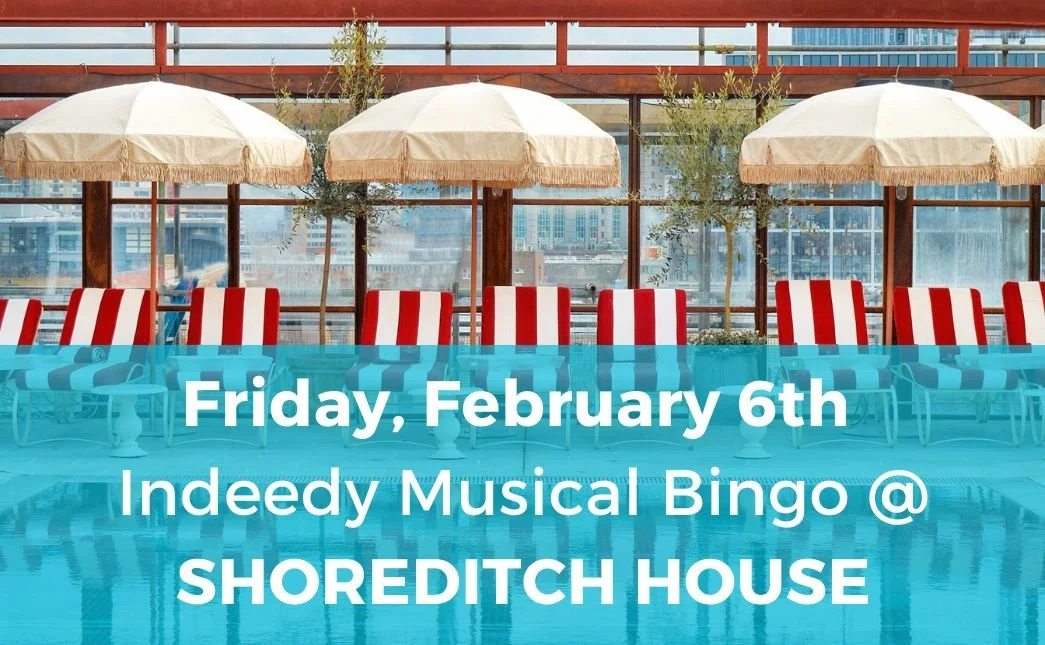 Friday, February 6th: Indeedy Musical Bingo at Shoreditch House