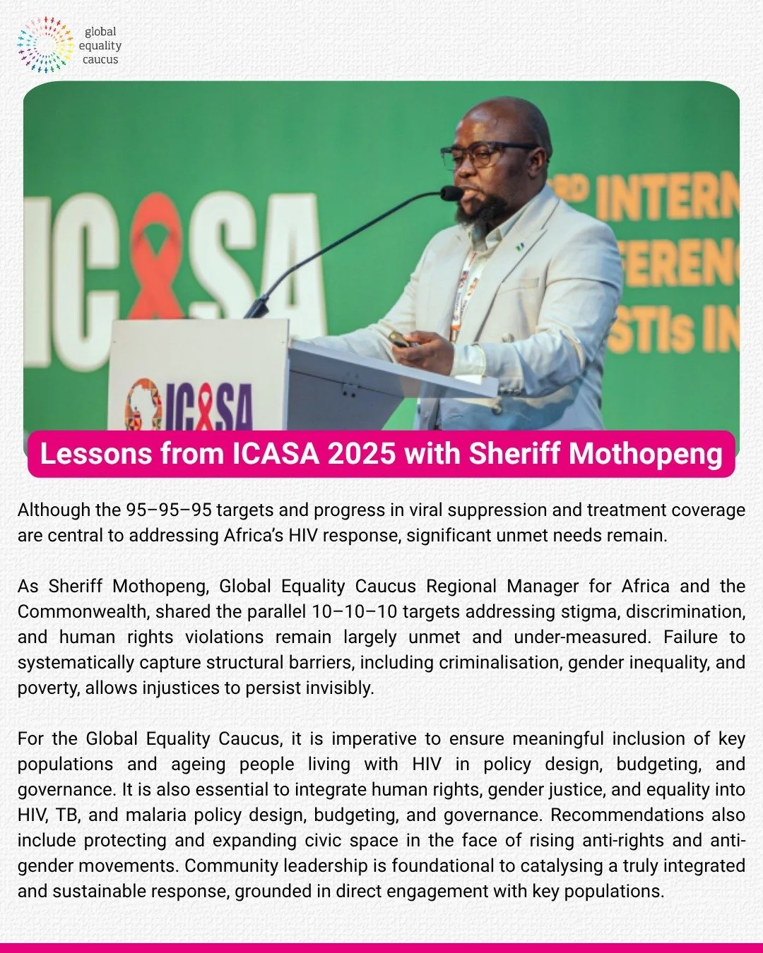 Sheriff Mothopeng, Global Equality Caucus Regional Manager for Africa and the Commonwealth, shared important reflections on health equity and human rights during ICASA 2025.

These discussions highlighted the importance of maintaining a focus on huma