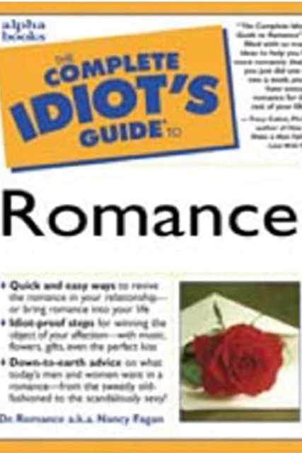 The Complete Idiot's Guide to Romance (Copy)