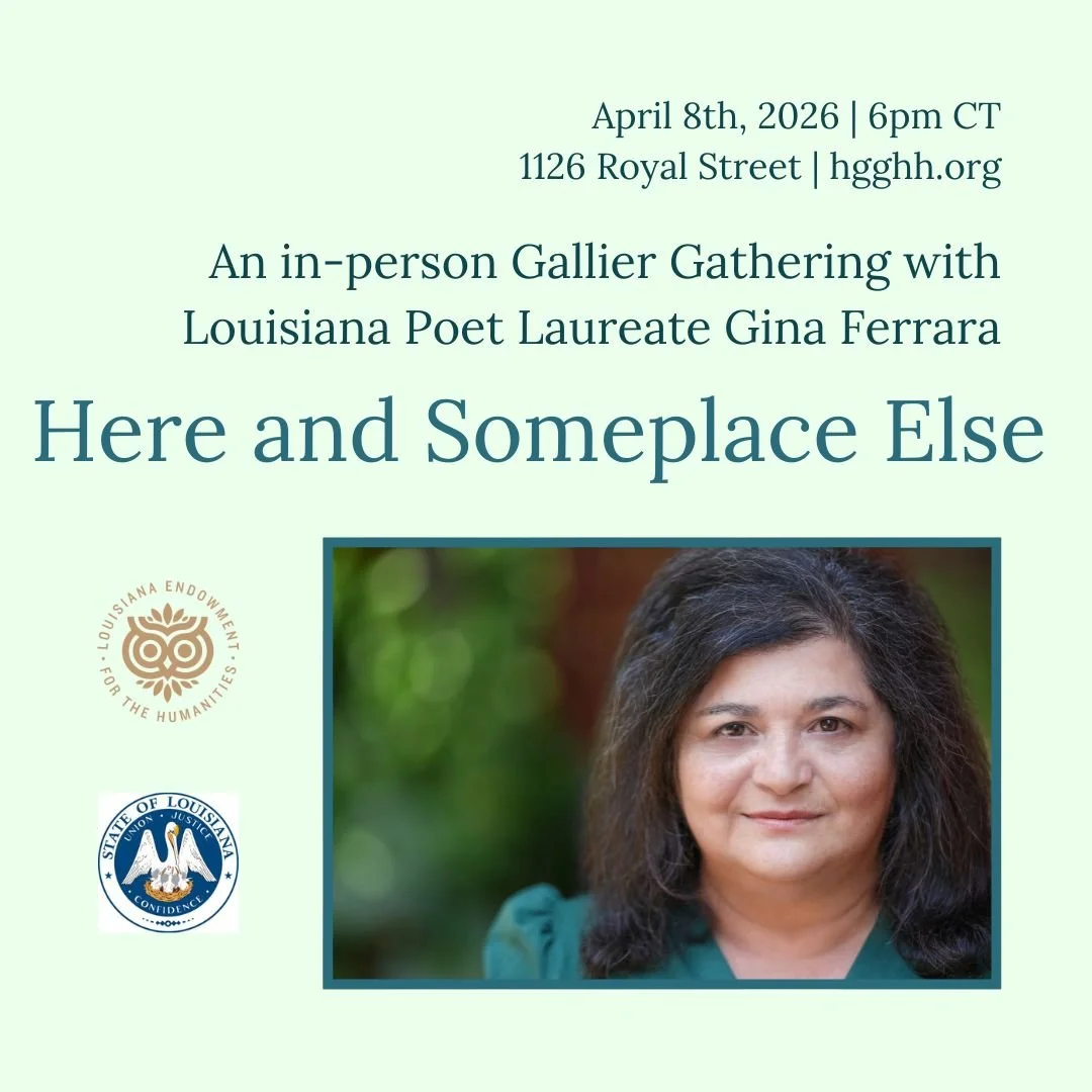 Gallier Gathering: Join Louisiana Poet Laureate Gina Ferrara for an exploration of place through poetry.&nbsp;