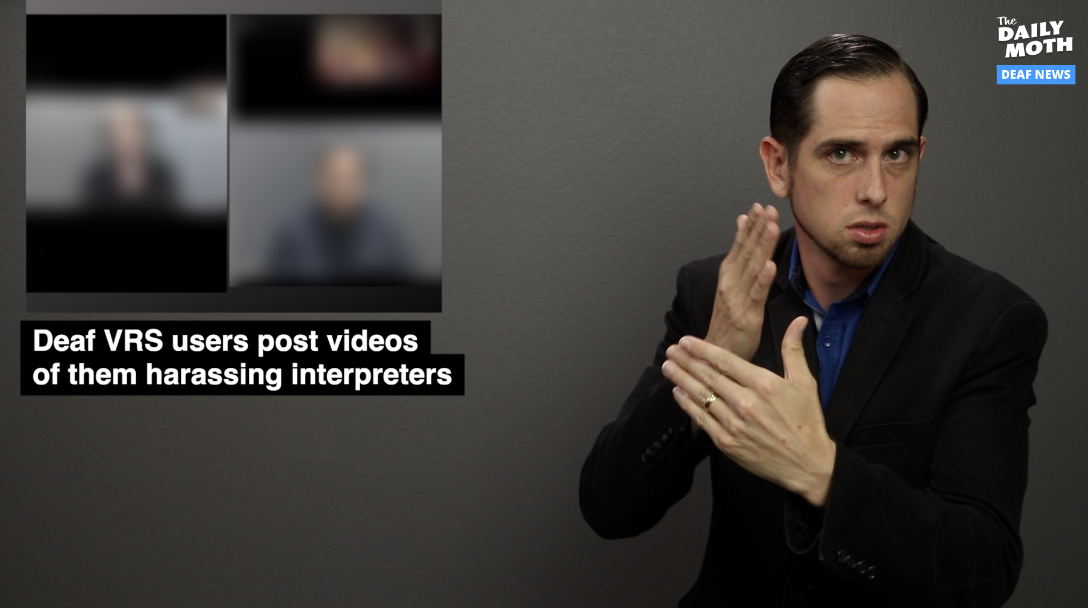Deaf VRS users post videos of them harassing interpreters