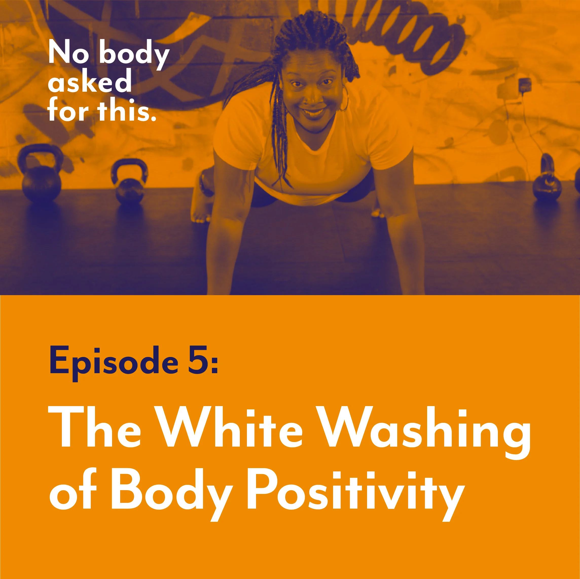 Episode 5: The White Washing of Body Positivity