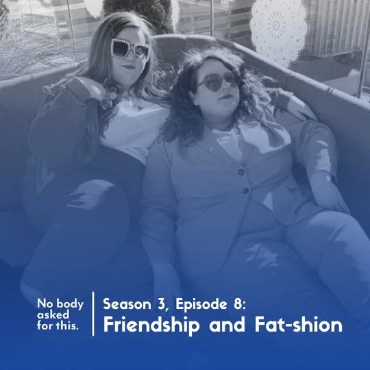 Season 3, Episode 8: Friendship and Fat-shion