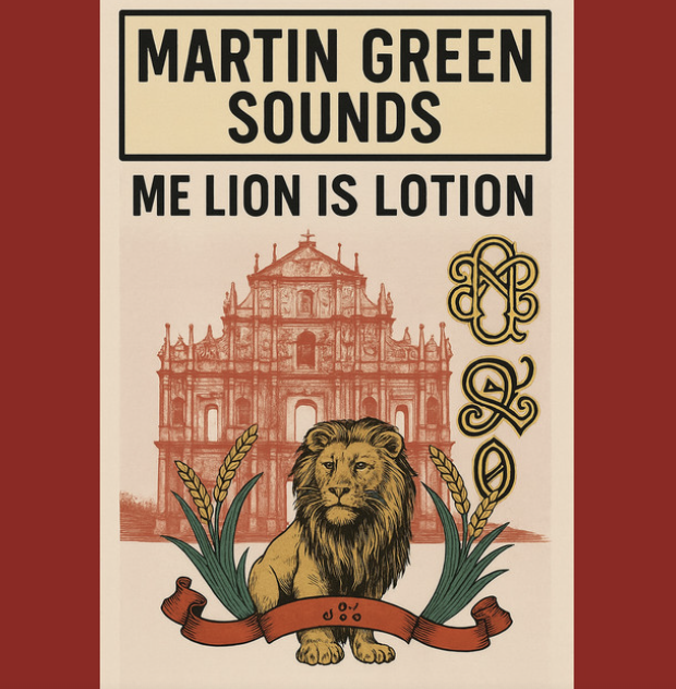 Martin Green:&nbsp;Me Lion Is Lotion&nbsp;— Album Release