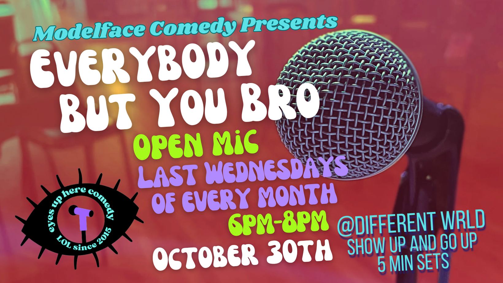 Everybody But You Bro Comedy Open Mic