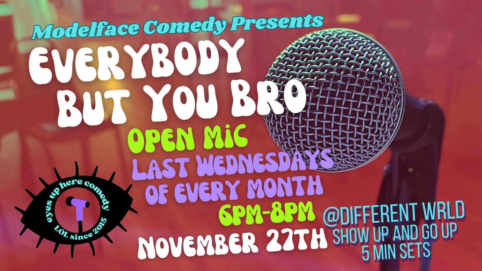Everybody But You Bro Comedy Open Mic