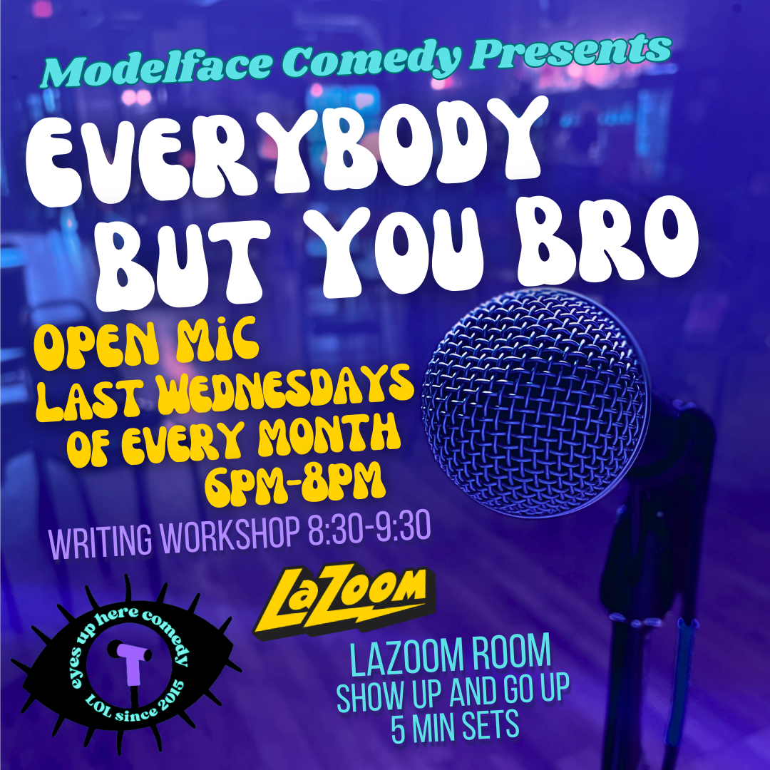 Everybody But You Bro Comedy Open Mic