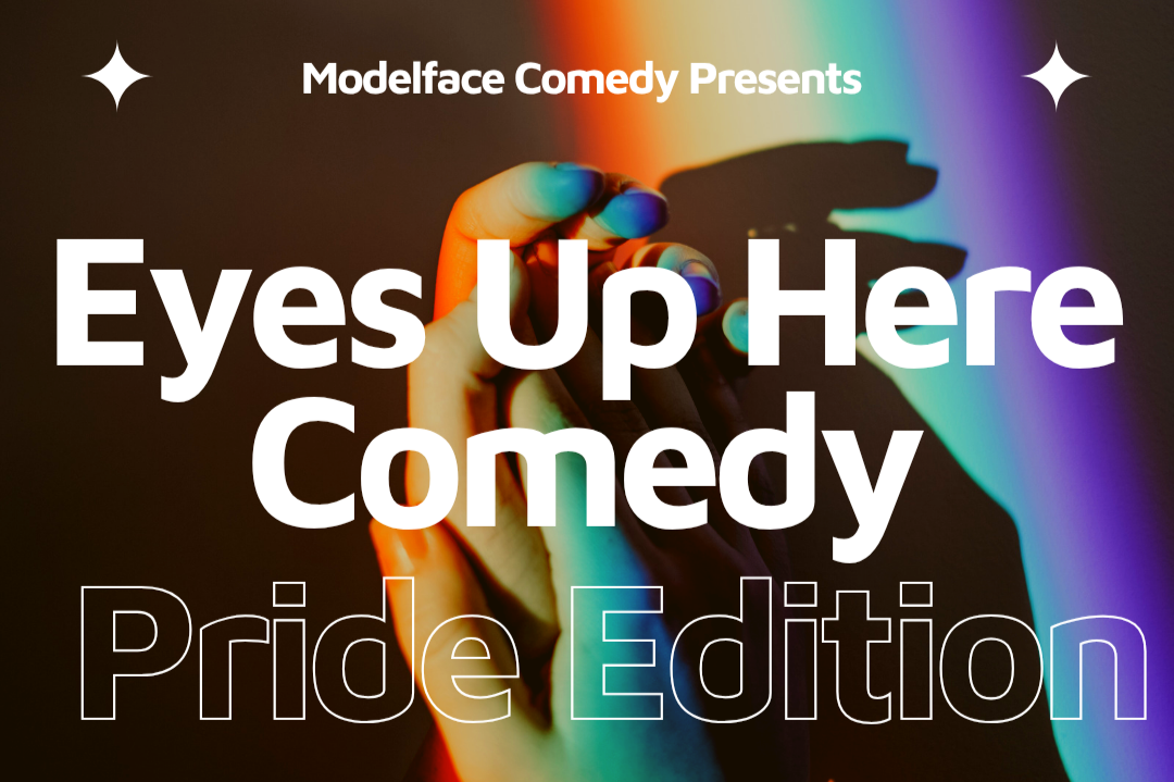 Eyes Up Here Comedy: Pride Edition