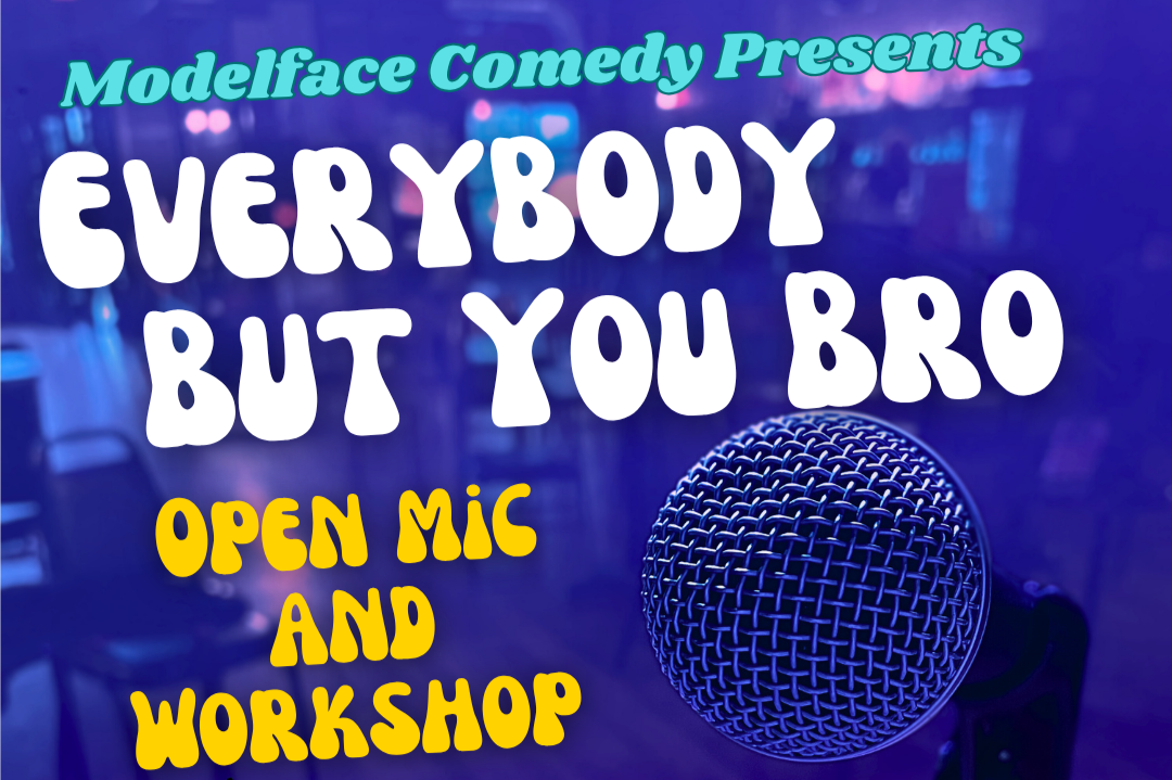 Everybody But You Bro Comedy Open Mic 